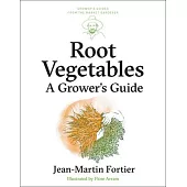 Root Vegetables: A Grower’s Guide
