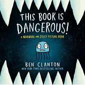 This Book Is Dangerous! (a Narwhal and Jelly Picture Book #1)