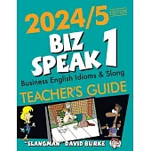 2024/5 Edition Biz Speak 1 Teacher’s Guide: Business English Idioms & Slang