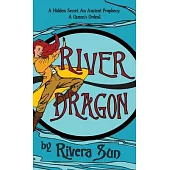 River Dragon: A Hidden Secret. An Ancient Prophecy. A Queen’s Ordeal.