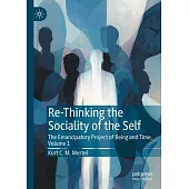 Re-Thinking the Sociality of the Self: The Emancipatory Project of Being and Time, Volume 1
