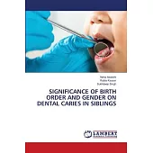 Significance of Birth Order and Gender on Dental Caries in Siblings