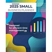 2025 Small Business Planner: Adult Business Organizer, Business Planner