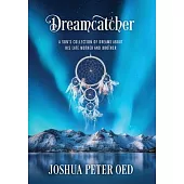 Dreamcatcher: A Son’s Collection of Dreams About His Late Mother and Brother