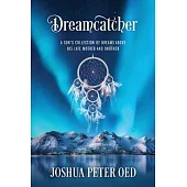 Dreamcatcher: A Son’s Collection of Dreams About His Late Mother and Brother