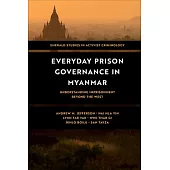 Everyday Prison Governance in Myanmar: Understanding Imprisonment Beyond the West