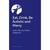 Eat, Drink, Be Autistic and Merry