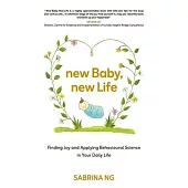 New Baby, New Life: Finding Joy and Applying Behavioural Science in Your Daily Life