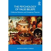 The Psychology of False Beliefs: Collective Delusions and Conspiracy Theories