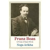 Franz Boas: In Praise of Open Minds