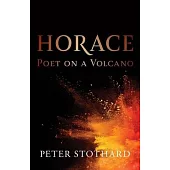 Horace: Poet on a Volcano