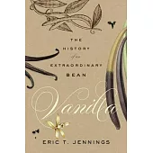Vanilla: The History of an Extraordinary Bean