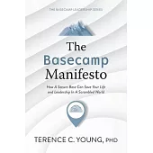 The Basecamp Manifesto: How A Secure Base Can Save Your Life and Leadership In A Scrambled World