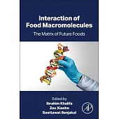 Interaction of Food Macromolecules: The Matrix of Future Foods