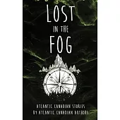 Lost in the Fog: Atlantic Canadian Stories by Atlantic Canadian Authors