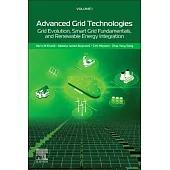 Advanced Grid Technologies, Volume 1: Grid Evolution, Smart Grid Fundamentals, and Renewable Energy Integration