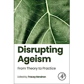 Disrupting Ageism: From Theory to Practice