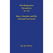 Bongwater 15: Burr, Lincoln, and the National Narcissist