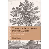 Toward a Premodern Posthumanism: Anarchic Ontologies of Earthly Life in Early Modern France