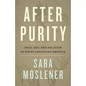 After Purity: Race, Sex, and Religion in White Christian America