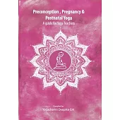 Preconception, Pregnancy and Postnatal Yoga