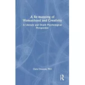A Re-Mapping of Womanhood and Creativity: A Literary and Depth Psychological Perspective