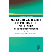 Mercenaries and Security Contractors in the 21st Century: The Past and Future of Private Force