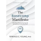 The Basecamp Manifesto: How A Secure Base Can Save Your Life and Leadership In A Scrambled World