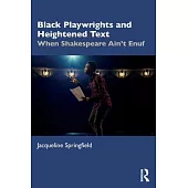 Black Playwrights and Heightened Text: When Shakespeare Ain’t Enuf