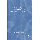 Black Playwrights and Heightened Text: When Shakespeare Ain’t Enuf