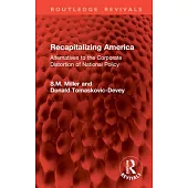Recapitalizing America: Alternatives to the Corporate Distortion on National Policy