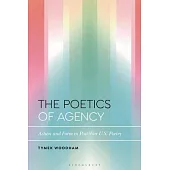 The Poetics of Agency: Action and Form in Post-War U.S. Poetry