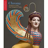 Chroma: Sculpture in Color from Antiquity to Today