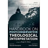 Handbook on Postconservative Theological Interpretation