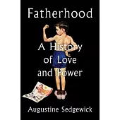 Fatherhood: A History of Love and Power