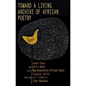 Toward a Living Archive of African Poetry: Kwame Dawes and Chris Abani on the New-Generation African Poets Chapbook Series