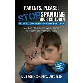 Parents, Please! Stop Spanking Your Children: Physical Discipline Isn’t the Best Way