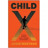 Child X: A Memoir of Slavery, Poverty, Celebrity, and Scientology