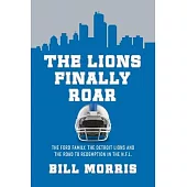 The Lions Finally Roar: The Ford Family, the Detroit Lions, and the Road to Redemption in the NFL