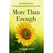 More Than Enough: 90 Devotions for Loving Yourself as God Loves You