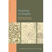Knowing an Empire: Early Modern Chinese and Spanish Worlds in Dialogue