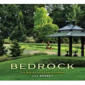 Bedrock: The Making of a Public Garden