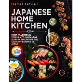 Japanese Home Kitchen: From Traditional Tempura to Innovative Izakaya to Explore the Culinary Essence of Japan.|Full Color Edition
