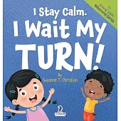 I Stay Calm. I Wait My Turn!: An Affirmation-Themed Book About Waiting For Toddlers (Ages 2-4)