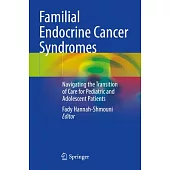 Familial Endocrine Cancer Syndromes: Navigating the Transition of Care for Pediatric and Adolescent Patients