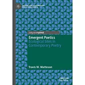 Emergent Poetics: Ecological Sites in Contemporary Poetry