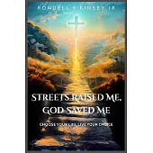 Streets Raised Me, God Saved Me