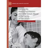 Community Health Practitioners and Child Sexual Abuse in the Family, 1970s-2010s