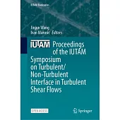 Proceedings of the Iutam Symposium on Turbulent/Non-Turbulent Interface in Turbulent Shear Flows