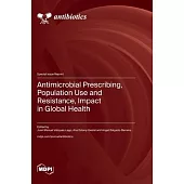 Antimicrobial Prescribing, Population Use and Resistance, Impact in Global Health